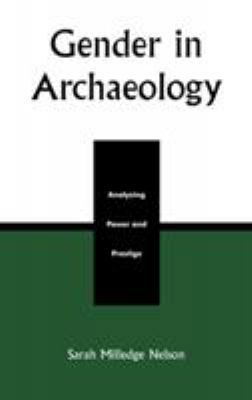 Gender in Archaeology: Analyzing Power and Pres... 0761991166 Book Cover