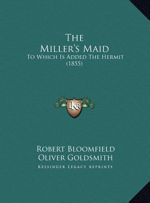 The Miller's Maid: To Which Is Added The Hermit... 1169427073 Book Cover