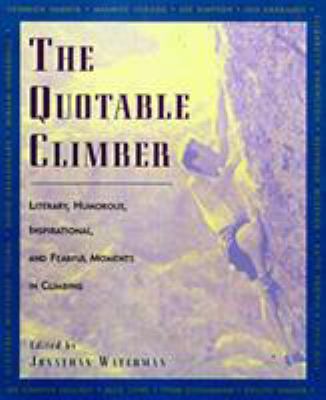 Quotable Climber : Literary, Humorous, Inspirat... 1558217185 Book Cover