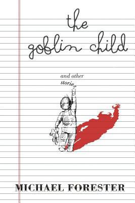 The Goblin Child: and other stories 0995524807 Book Cover
