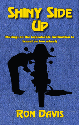 Shiny Side Up: Musings on the Improbable Inclin... 1890623725 Book Cover