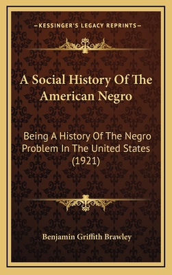 A Social History Of The American Negro: Being A... 1164419064 Book Cover