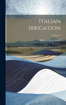 Italian Irrigation: A Report on the Agricultura... 1020824336 Book Cover