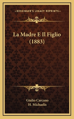 La Madre E Il Figlio (1883) [Italian] 1168881447 Book Cover