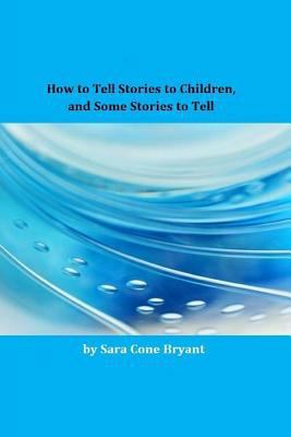 How to Tell Stories to Children, and Some Stori... 1495394794 Book Cover