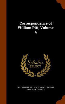 Correspondence of William Pitt, Volume 4 1345377576 Book Cover