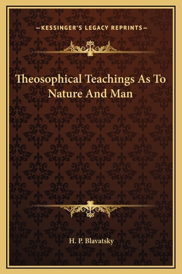 Theosophical Teachings As To Nature And Man 116917230X Book Cover