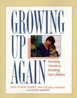 Growing Up Again: Parenting Ourselves, Parentin... 0894865668 Book Cover