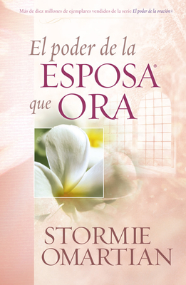 El Poder de la Esposa Que Ora = The Power of a ... [Spanish] 0789909359 Book Cover
