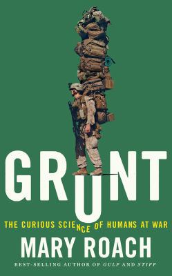 Grunt: The Curious Science of Humans at War 1511367911 Book Cover