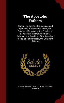 The Apostolic Fathers: Comprising the Epistles ... 129778376X Book Cover