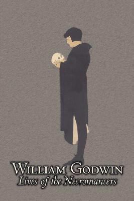 Lives of the Necromancers by William Godwin, Bi... 1606640291 Book Cover