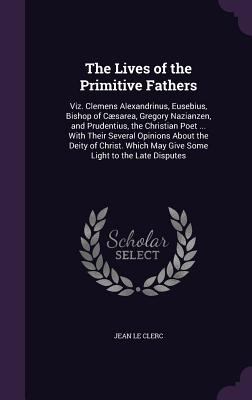 The Lives of the Primitive Fathers: Viz. Clemen... 135789838X Book Cover