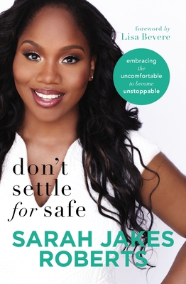 Don't Settle for Safe: Embracing the Uncomforta... 0718096355 Book Cover