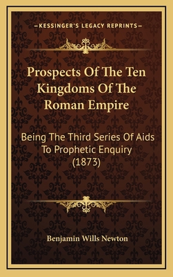 Prospects Of The Ten Kingdoms Of The Roman Empi... 1165059835 Book Cover