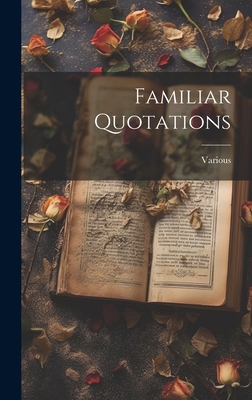Familiar Quotations 1020869836 Book Cover