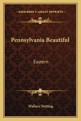 Pennsylvania Beautiful: Eastern 1163812943 Book Cover