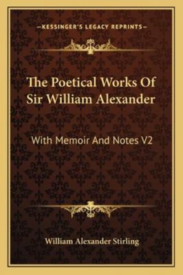 The Poetical Works Of Sir William Alexander: Wi... 1163241954 Book Cover