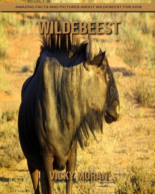 Wildebeest: Amazing Facts and Pictures about Wildebeest for Kids