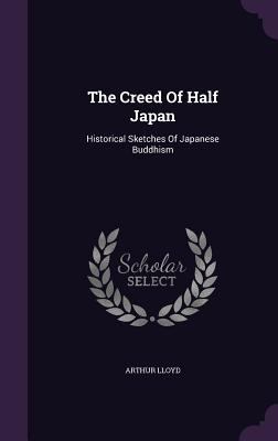 The Creed Of Half Japan: Historical Sketches Of... 134783978X Book Cover