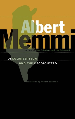 Decolonization and the Decolonized 0816647356 Book Cover