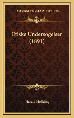 Etiske Undersogelser (1891) [Danish] 116901612X Book Cover