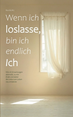 Wenn ich loslasse, bin ich endlich Ich: Wie ich... [German] 3819267344 Book Cover