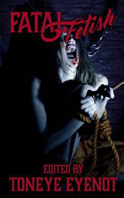 Fatal Fetish 1986390411 Book Cover