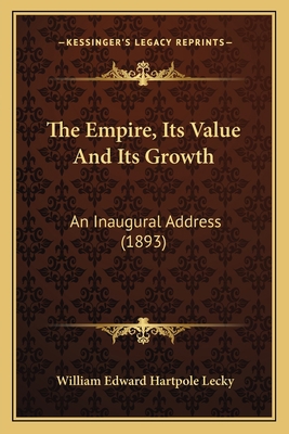 The Empire, Its Value And Its Growth: An Inaugu... 1167039467 Book Cover