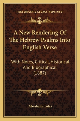 A New Rendering Of The Hebrew Psalms Into Engli... 1164541366 Book Cover