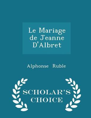Le Mariage de Jeanne d'Albret - Scholar's Choic... 1296250830 Book Cover