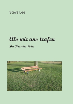 Als wir uns begegneten: Der Kuss des Todes [German] 3758300371 Book Cover