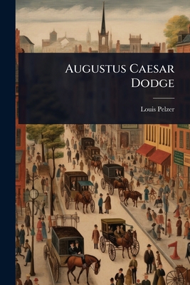 Augustus Caesar Dodge 1023618567 Book Cover