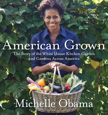 American Grown: The Story of the White House Ki... 0307956024 Book Cover