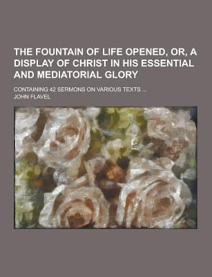 The Fountain of Life Opened, Or, a Display of C... 1230420258 Book Cover