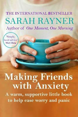 Making Friends with Anxiety: A Warm, Supportive... 1502345420 Book Cover