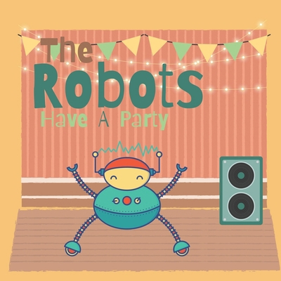 The Robots Have A Party: A High Frequency Sight... B0BFV21K71 Book Cover