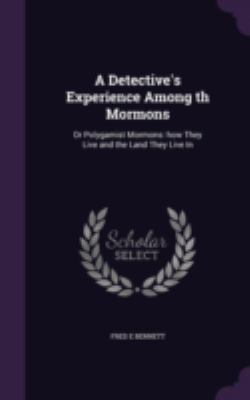 A Detective's Experience Among th Mormons: Or P... 1341136337 Book Cover
