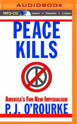 Peace Kills: America's Fun New Imperialism 1501290142 Book Cover