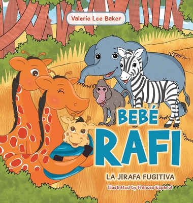 Bebé Rafi: La Jirafa Fugitiva [Spanish] 1664164537 Book Cover