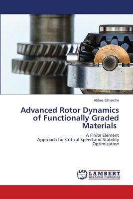 Advanced Rotor Dynamics of Functionally Graded ... 6207460812 Book Cover