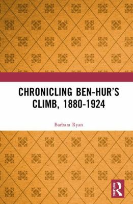 Chronicling Ben-Hur's Climb, 1880-1924 1472457196 Book Cover