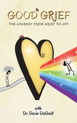 Good Grief: The Journey from Grief to Joy B0F5RM4TV6 Book Cover