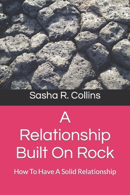 A Relationship Built On Rock: How To Have A Sol... B0CQW1JKX7 Book Cover