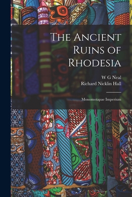 The Ancient Ruins of Rhodesia: Monomotapae Impe... 1017699100 Book Cover