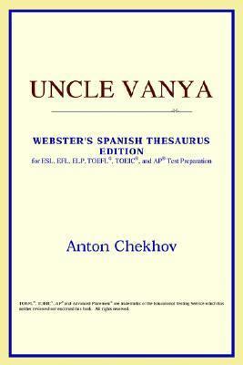 Uncle Vanya (Webster's Spanish Thesaurus Edition) 0497258765 Book Cover