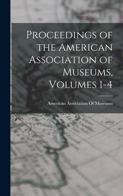 Proceedings of the American Association of Muse... 1018056327 Book Cover