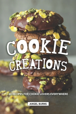 Cookie Creations: 40 Recipes for Cookie Lovers ... 1687635390 Book Cover