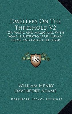 Dwellers on the Threshold V2: Or Magic and Magi... 1164768662 Book Cover