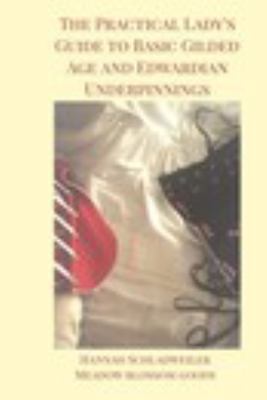Paperback The Practical Lady's Guide to Basic Gilded Age and Edwardian Underpinnings Book